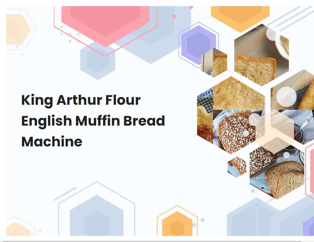 King Arthur Flour English Muffin Bread Machine Breadmach Com   Arthur Bread English Flour King Machine Muffin 