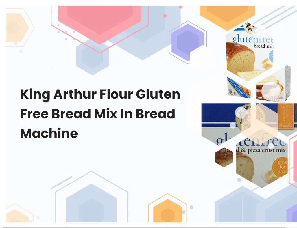 King Arthur Flour Gluten Free Bread Mix In Bread Machine | breadmach.com