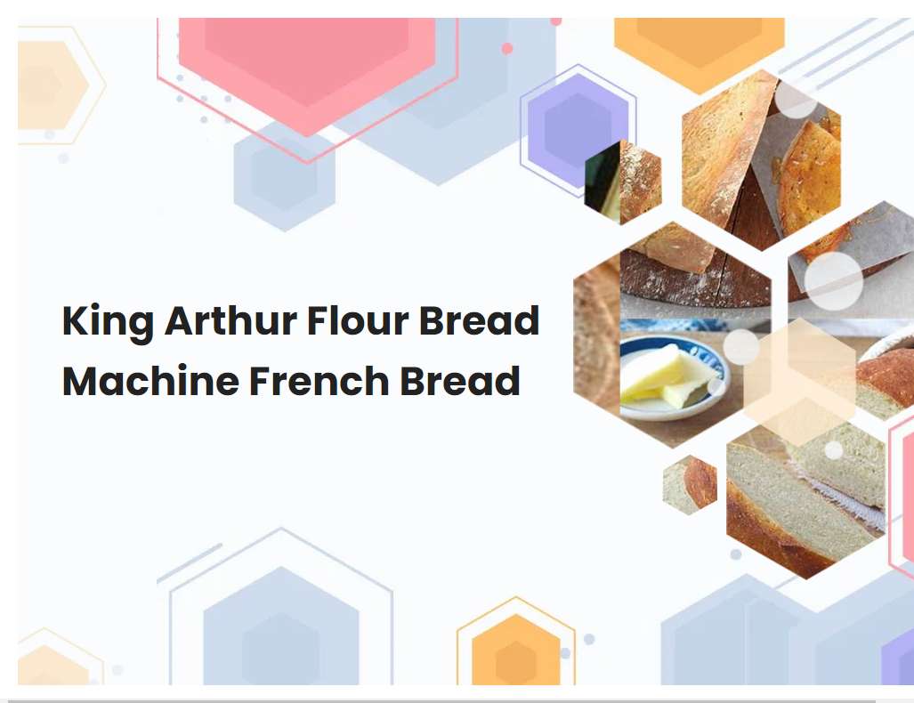 King Arthur Flour Bread Machine French Bread