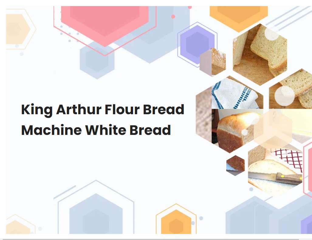 King Arthur Flour Bread Machine White Bread
