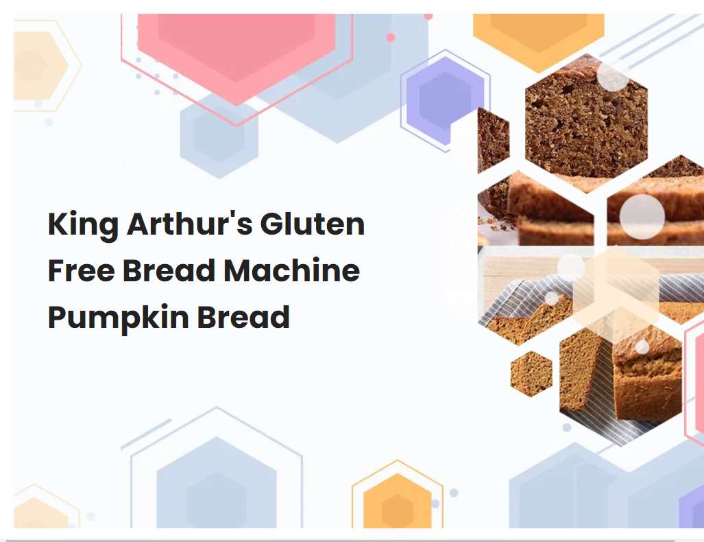 King Arthurs Gluten Free Bread Machine Pumpkin Bread