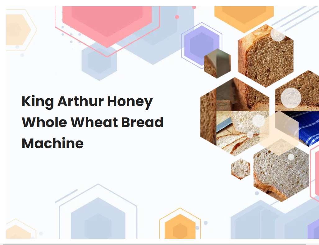 King Arthur Honey Whole Wheat Bread Machine | breadmach.com