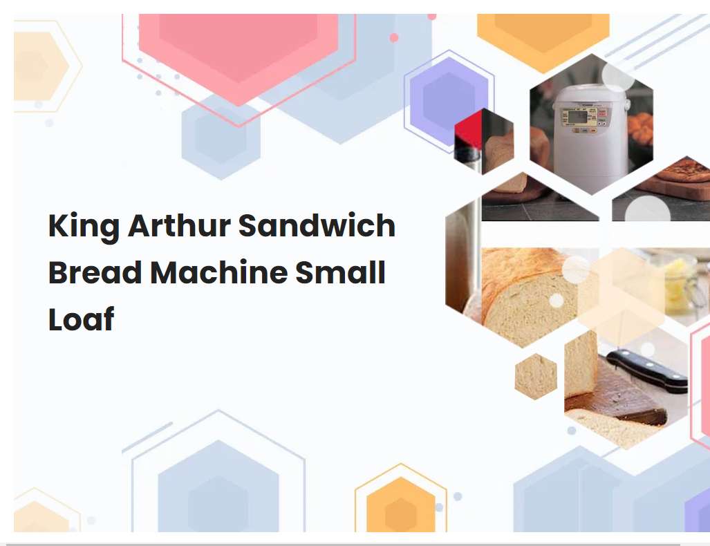 King Arthur Sandwich Bread Machine Small Loaf