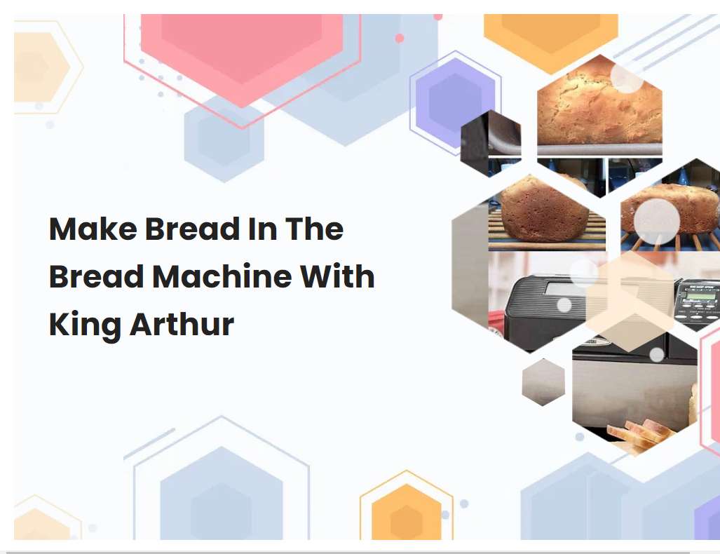 Make Bread In The Bread Machine With King Arthur 0500