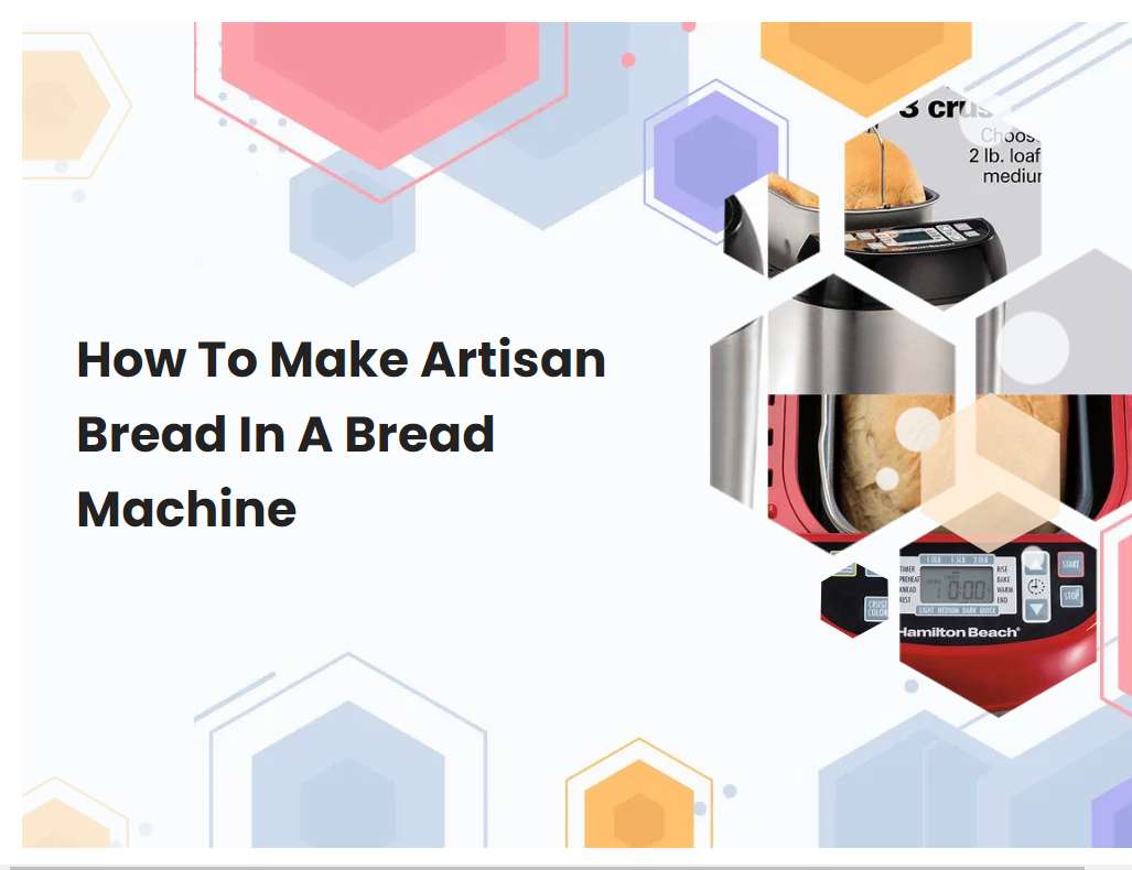 How To Make Artisan Bread In A Bread Machine