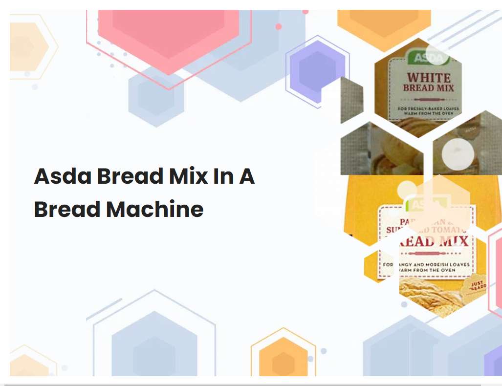 Asda Bread Mix In A Bread Machine