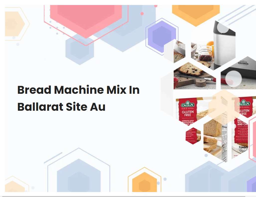 Bread Machine Mix In Ballarat Site Au