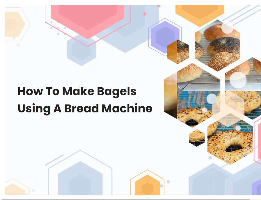 How To Make Bagels Using A Bread Machine