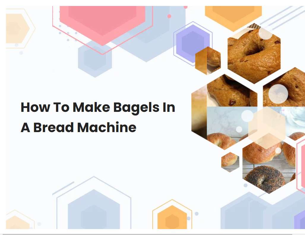 How To Make Bagels In A Bread Machine