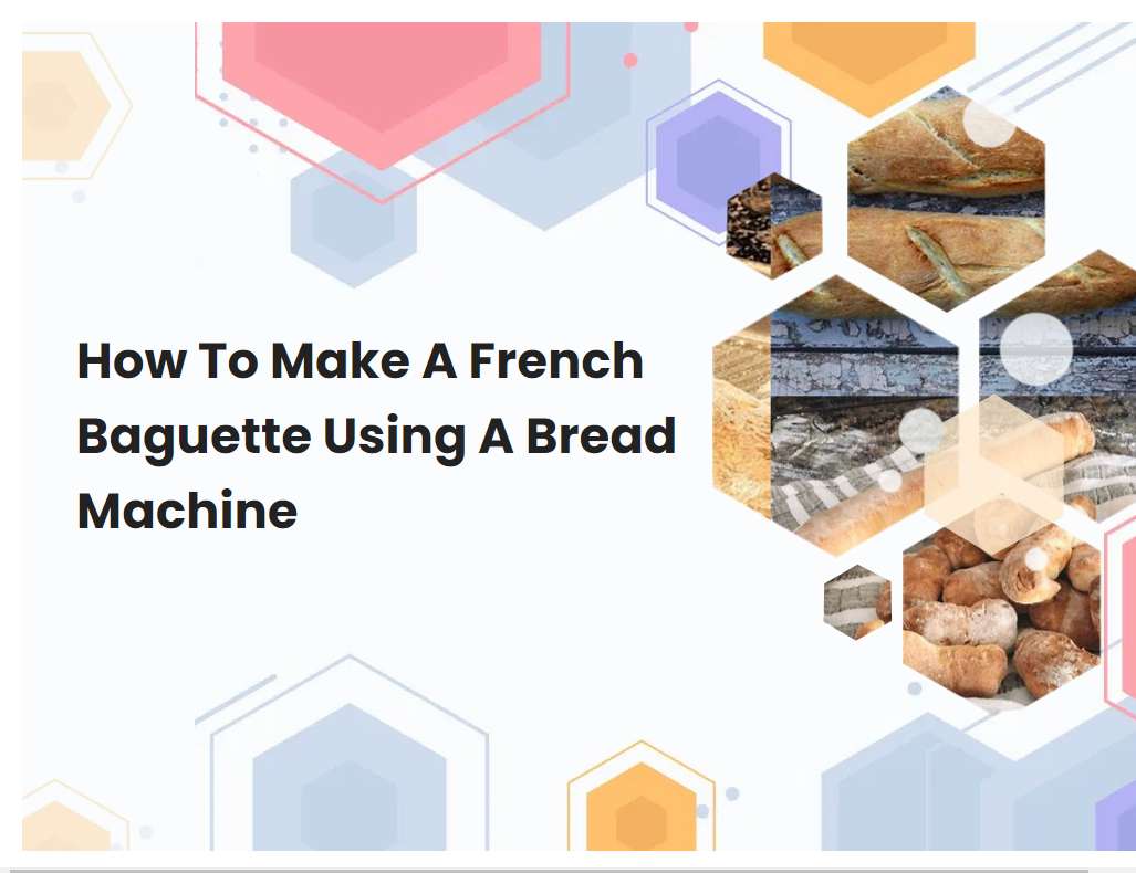 How To Make A French Baguette Using A Bread Machine