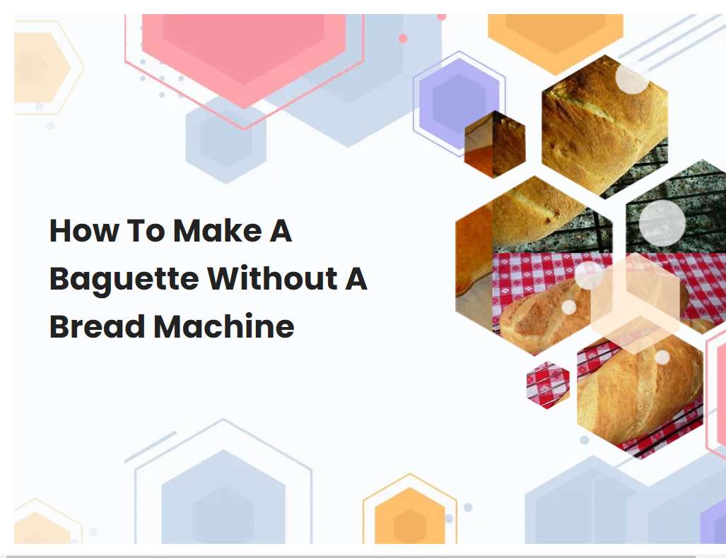 How To Make A Baguette Without A Bread Machine