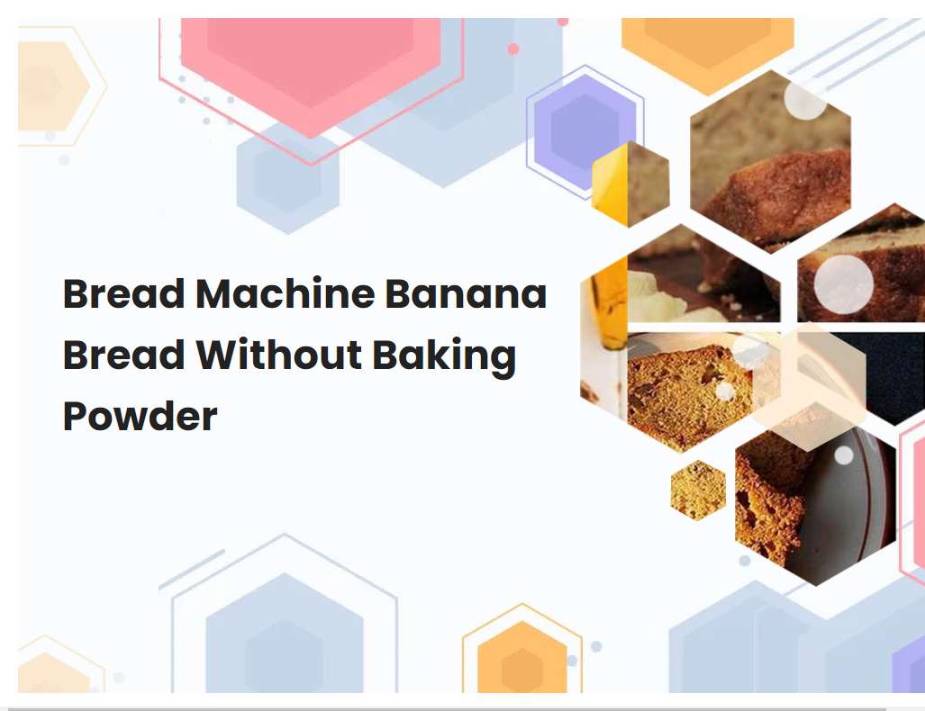 Bread Machine Banana Bread Without Baking Powder