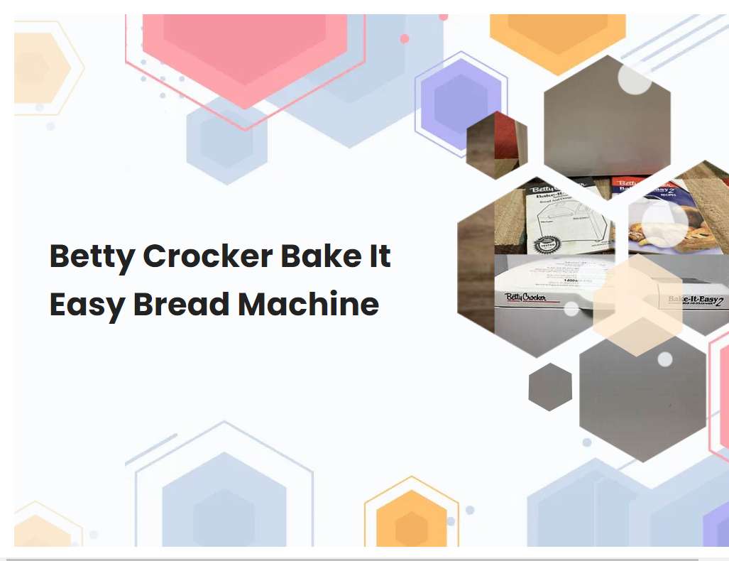 Betty Crocker Bake It Easy Bread Machine | breadmach.com