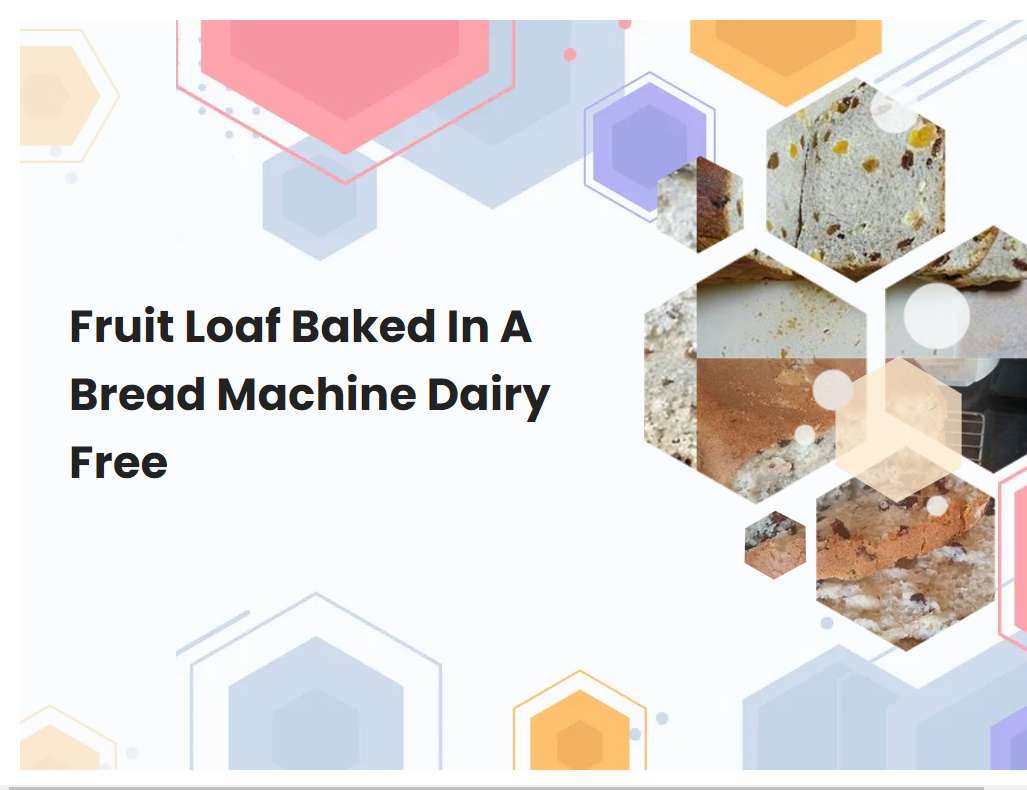 Fruit Loaf Baked In A Bread Machine Dairy Free