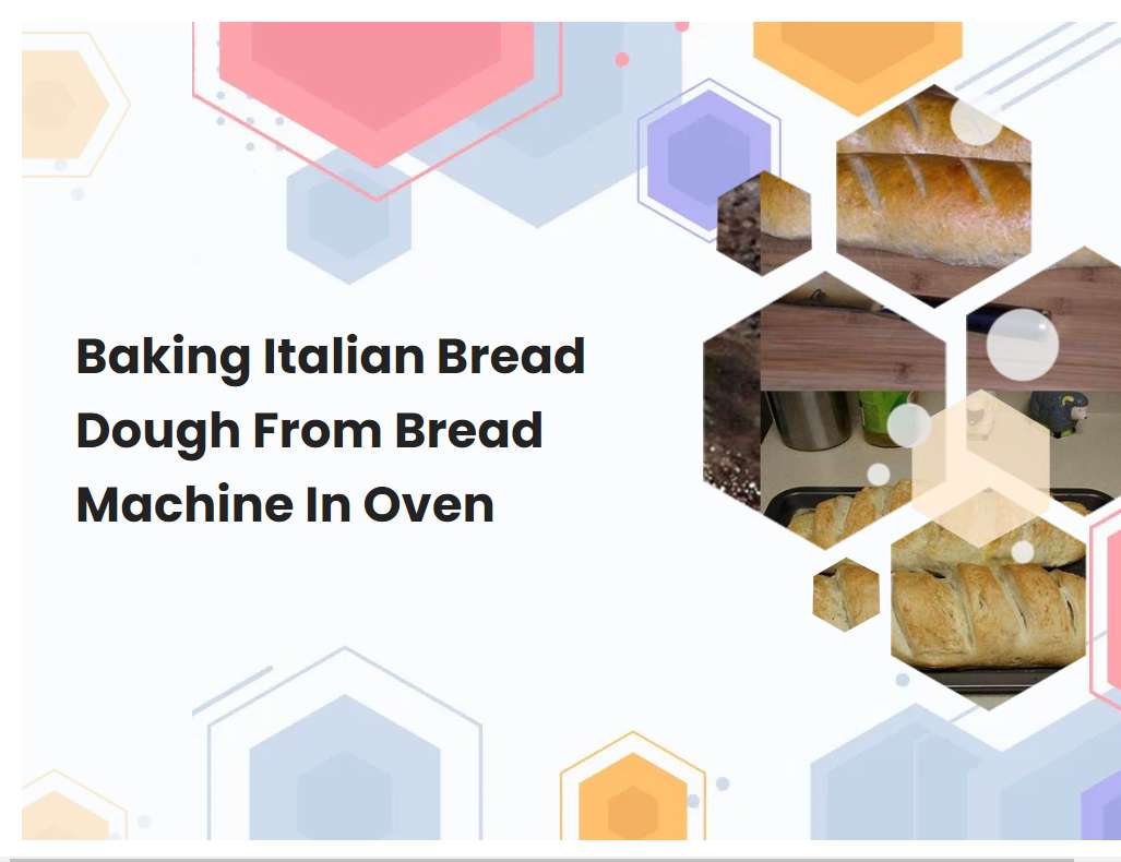 Baking Italian Bread Dough From Bread Machine In Oven