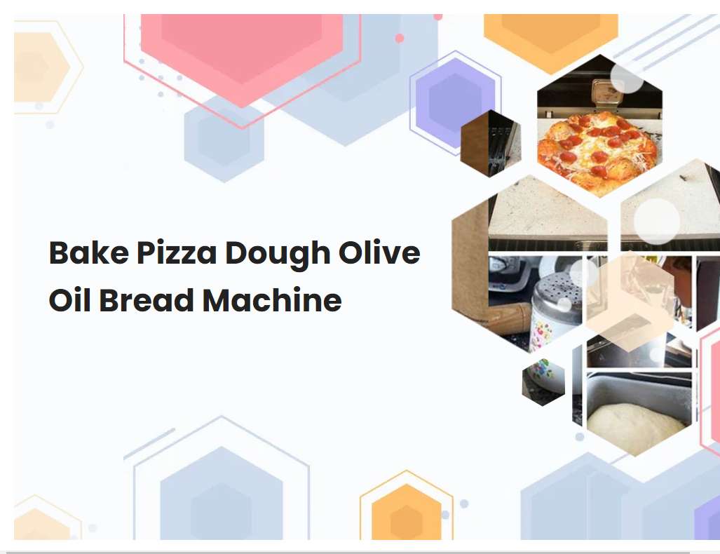 Bake Pizza Dough Olive Oil Bread Machine