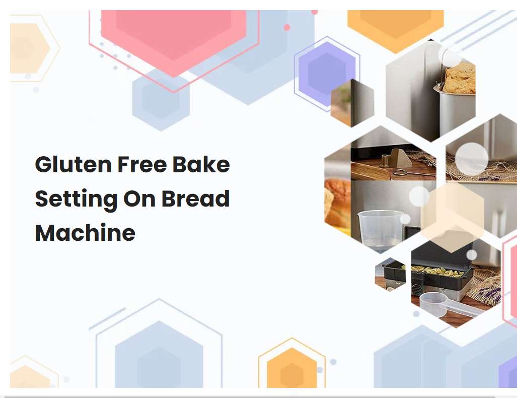 Gluten Free Bake Setting On Bread Machine