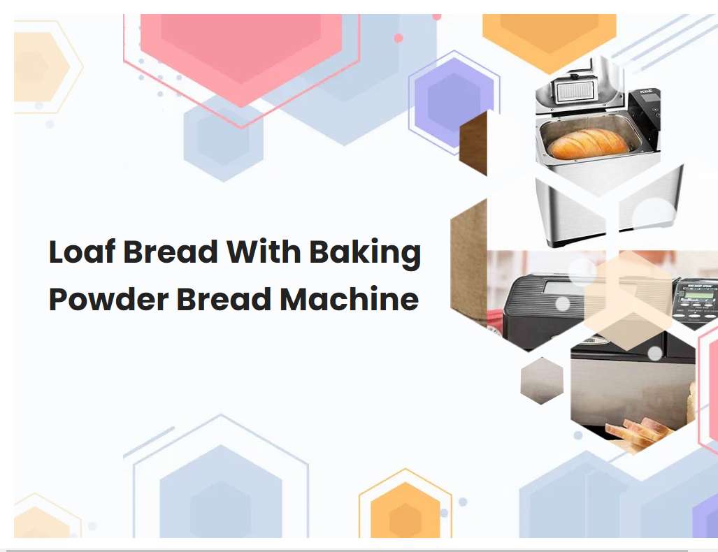 Loaf Bread With Baking Powder Bread Machine