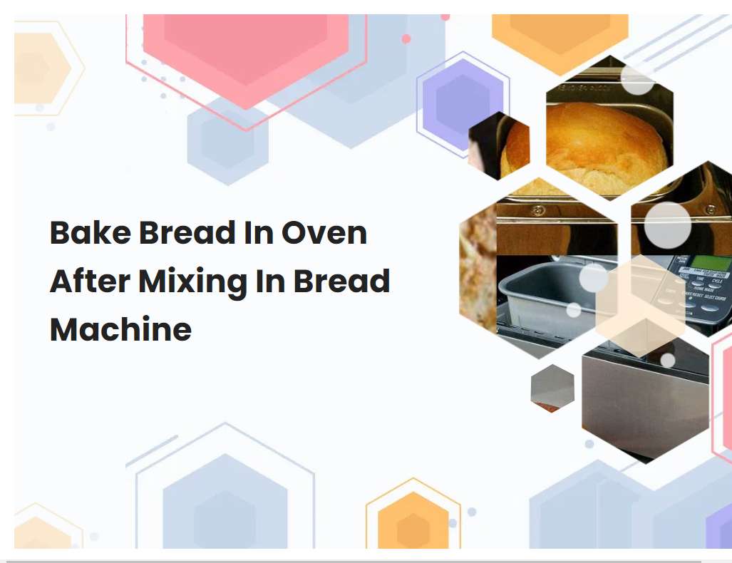 Bake Bread In Oven After Mixing In Bread Machine