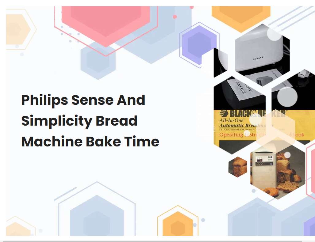 Philips Sense And Simplicity Bread Machine Bake Time