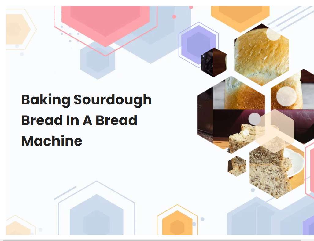 Baking Sourdough Bread In A Bread Machine