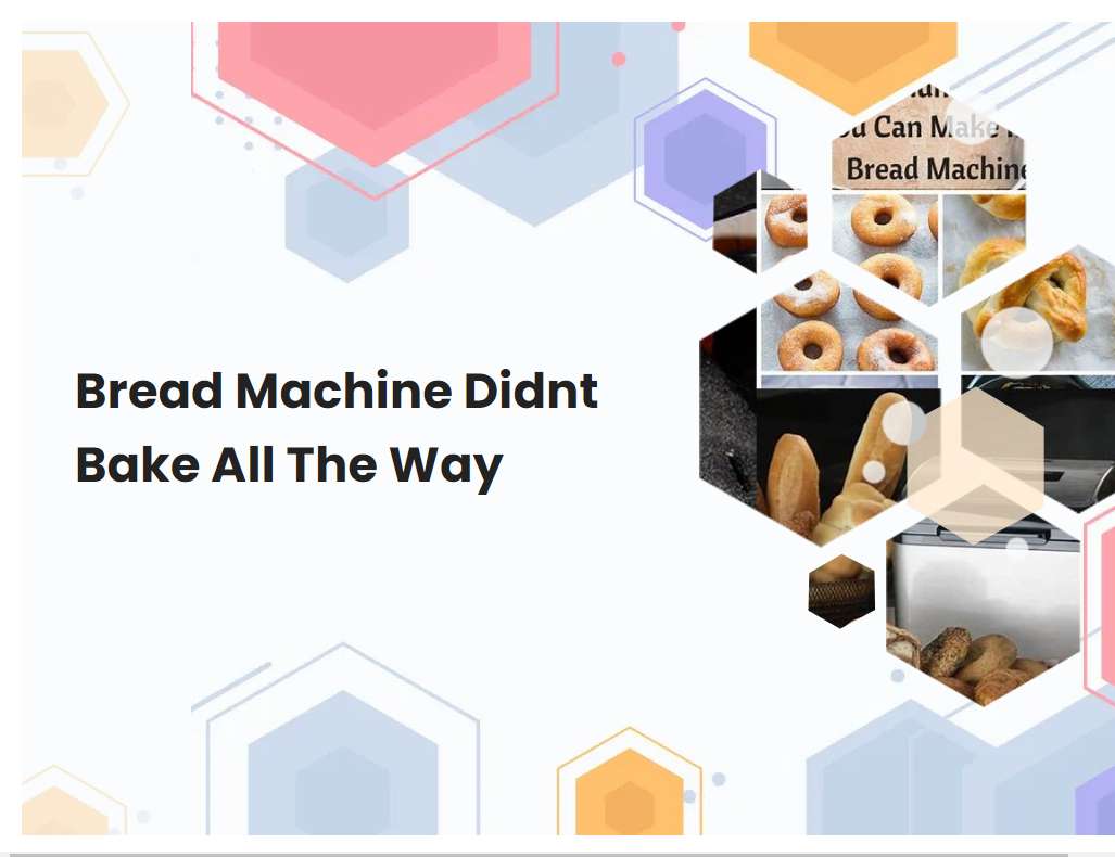 Bread Machine Didnt Bake All The Way