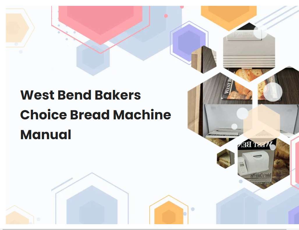 West Bend Bakers Choice Bread Machine Manual