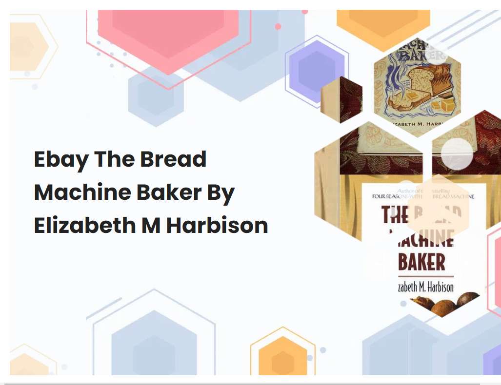Ebay The Bread Machine Baker By Elizabeth M Harbison