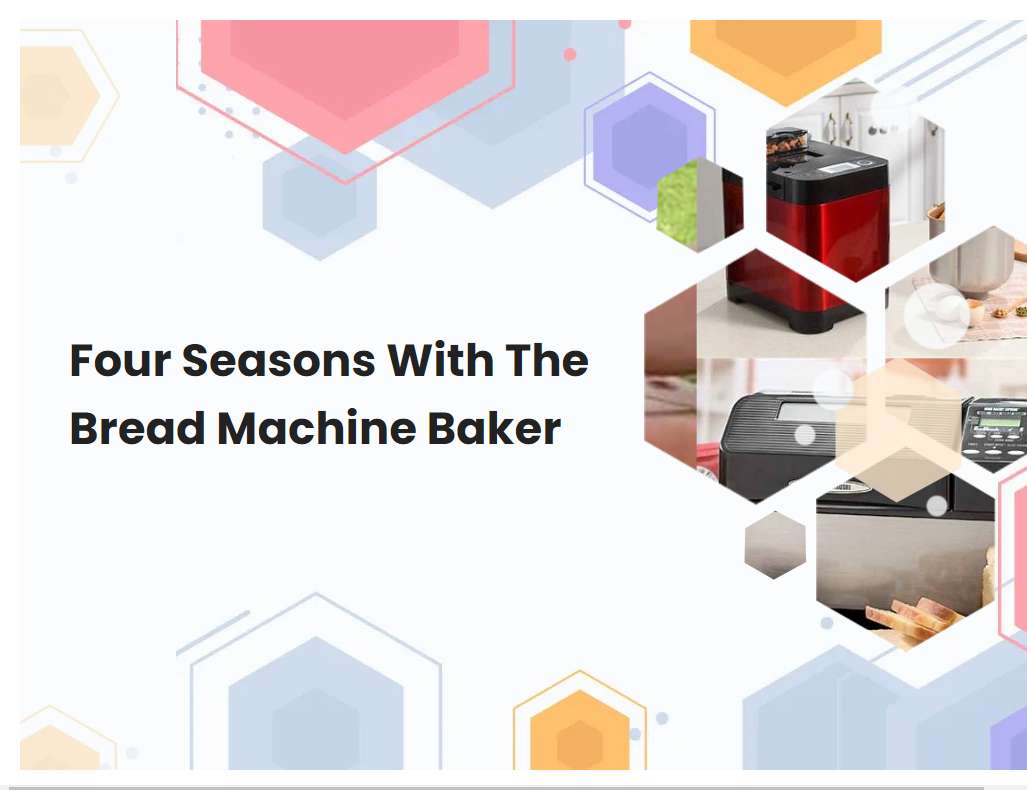 Four Seasons With The Bread Machine Baker