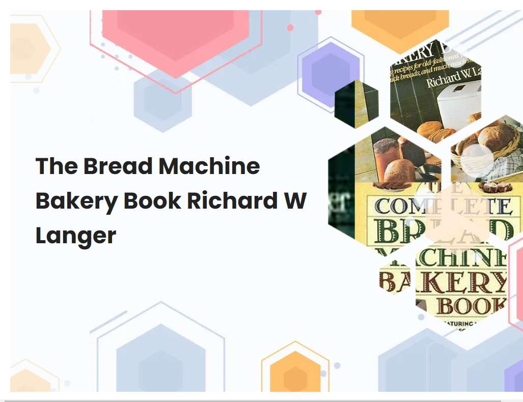 The Bread Machine Bakery Book Richard W Langer
