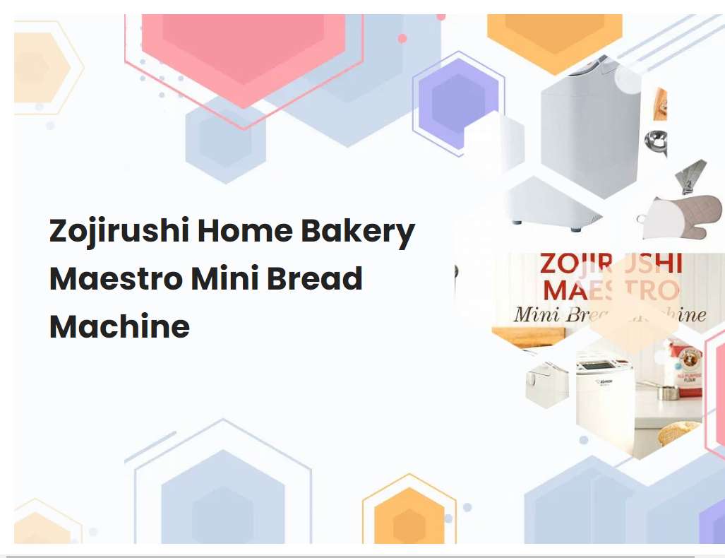 Zojirushi Home Bakery Maestro Mini Bread Machine