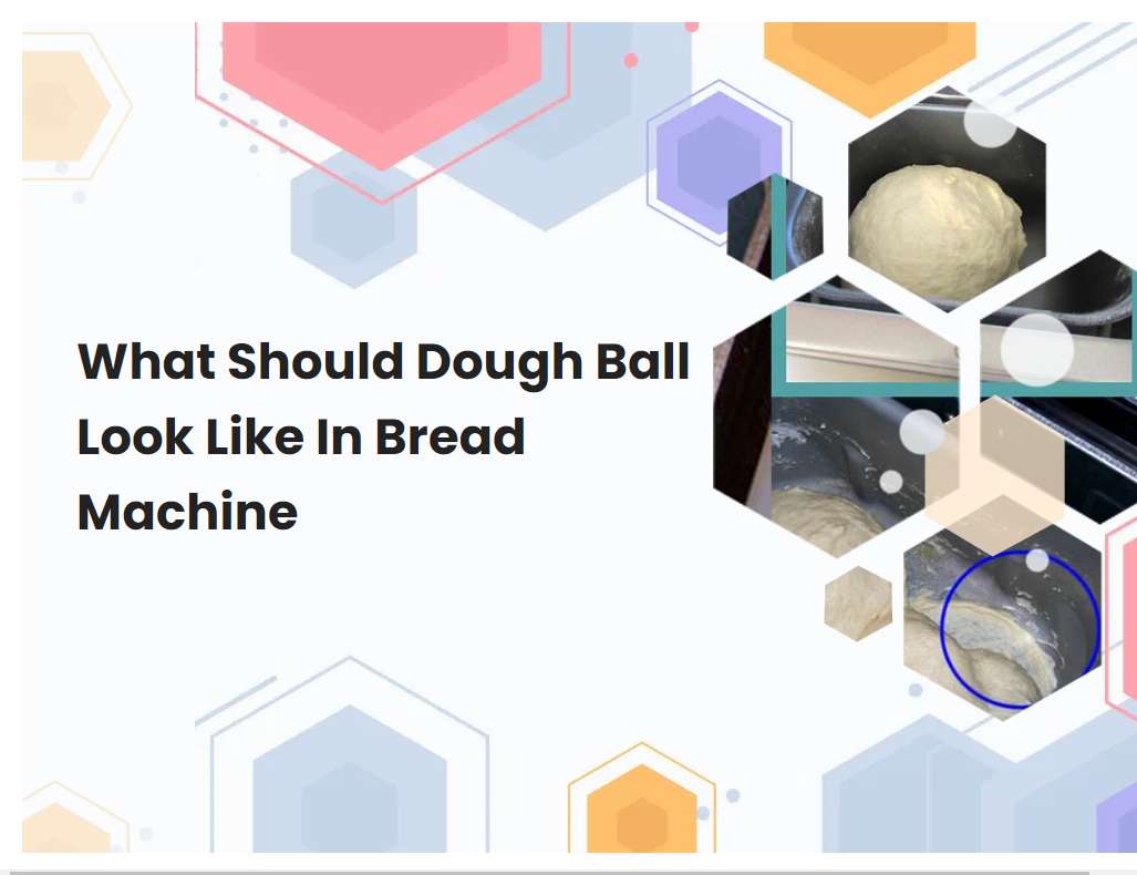 What Should Dough Ball Look Like In Bread Machine