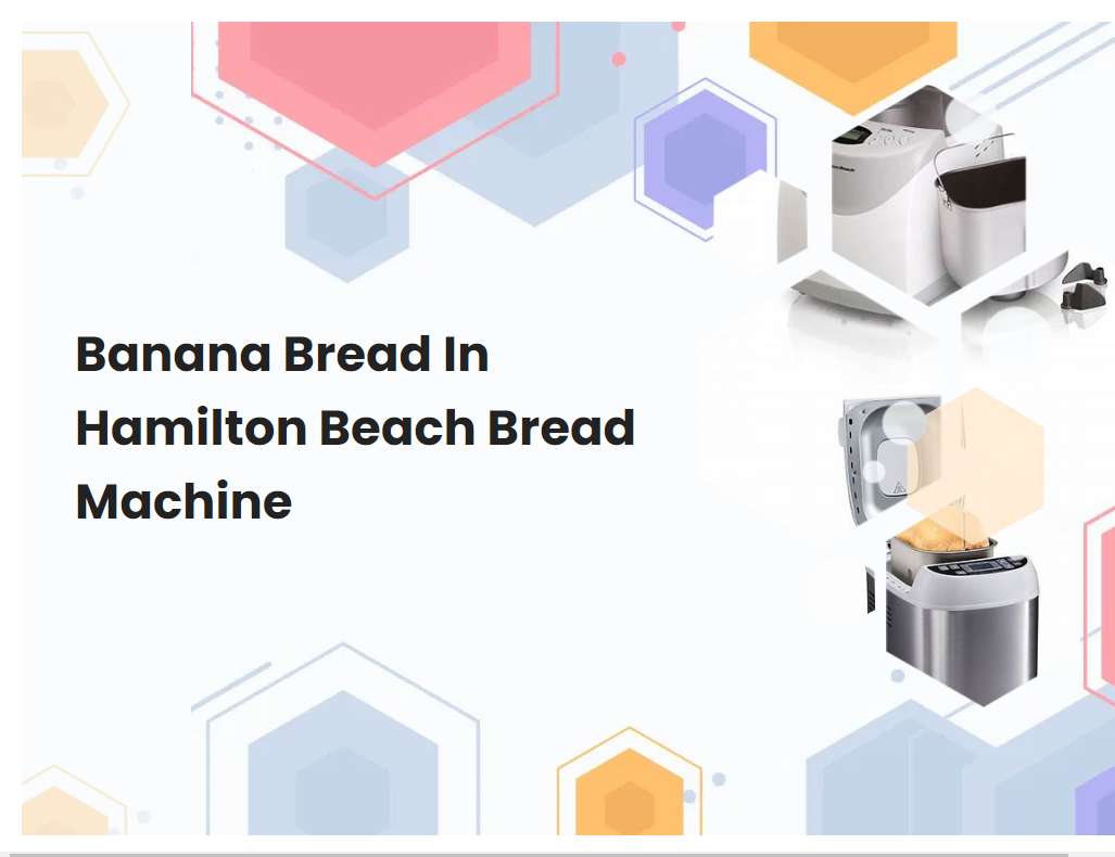 Banana Bread In Hamilton Beach Bread Machine