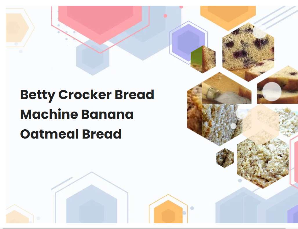 Betty Crocker Bread Machine Banana Oatmeal Bread