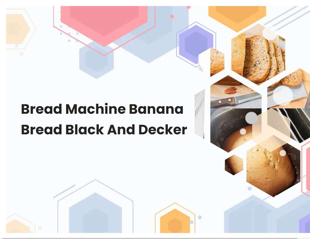 Bread Machine Banana Bread Black And Decker