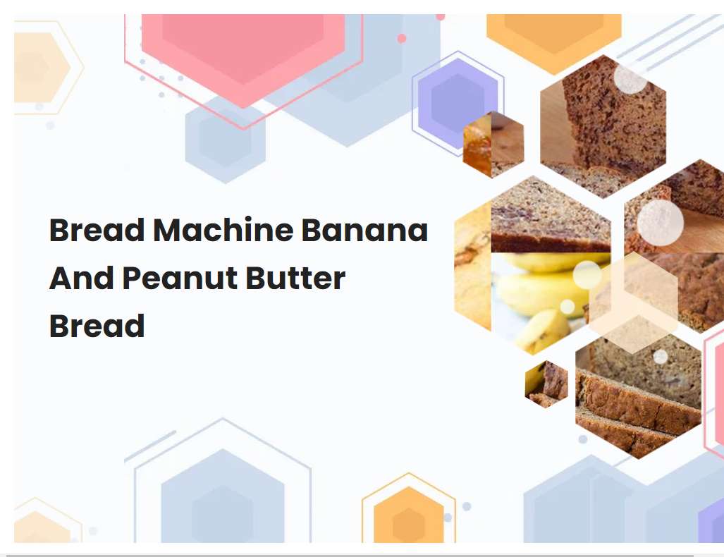 Bread Machine Banana And Peanut Butter Bread
