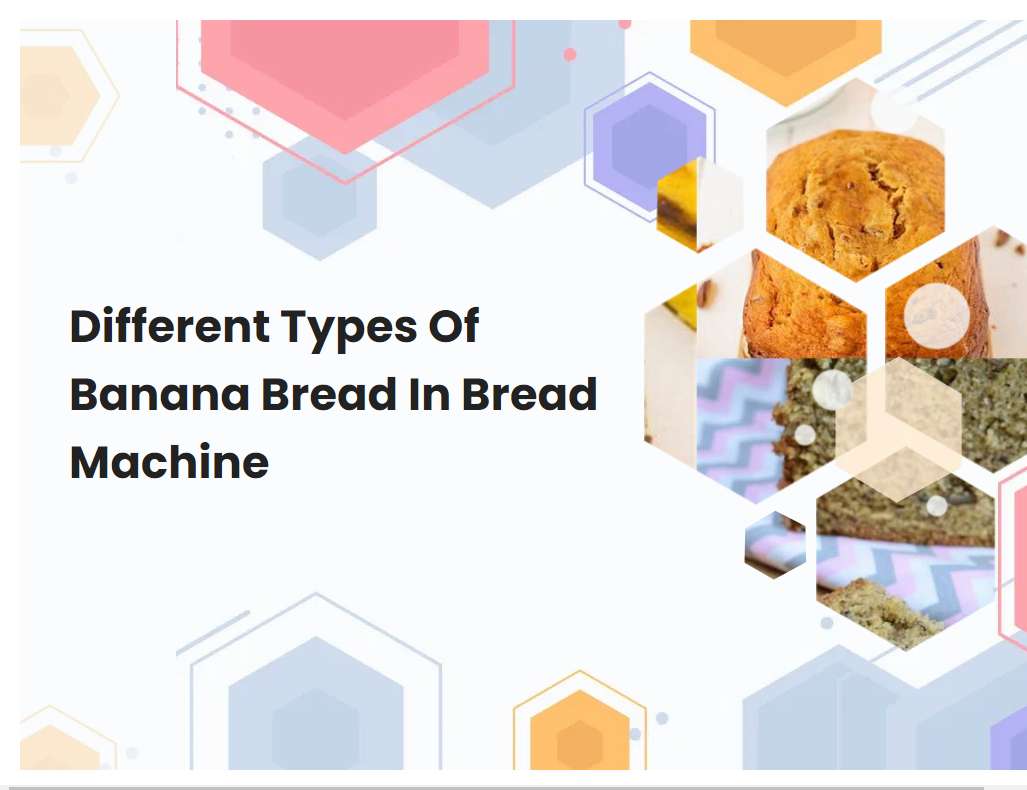 Different Types Of Banana Bread In Bread Machine