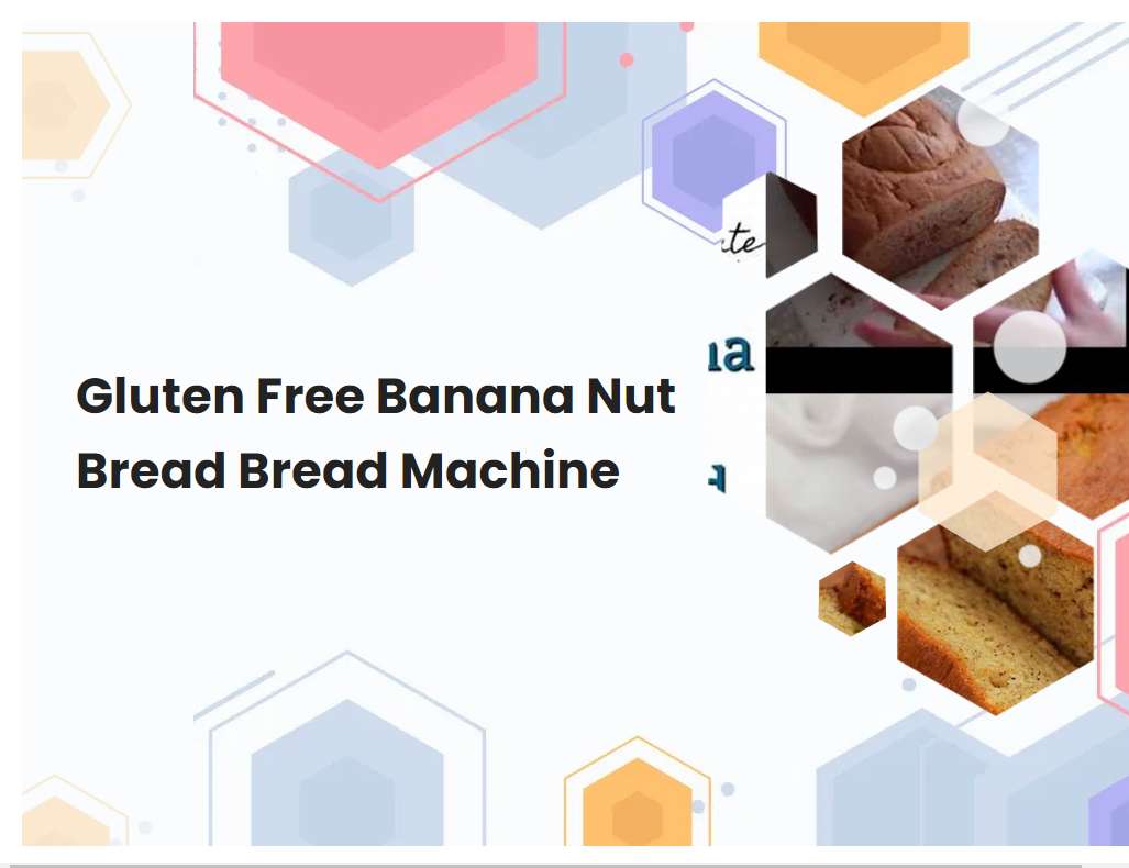 Gluten Free Banana Nut Bread Bread Machine