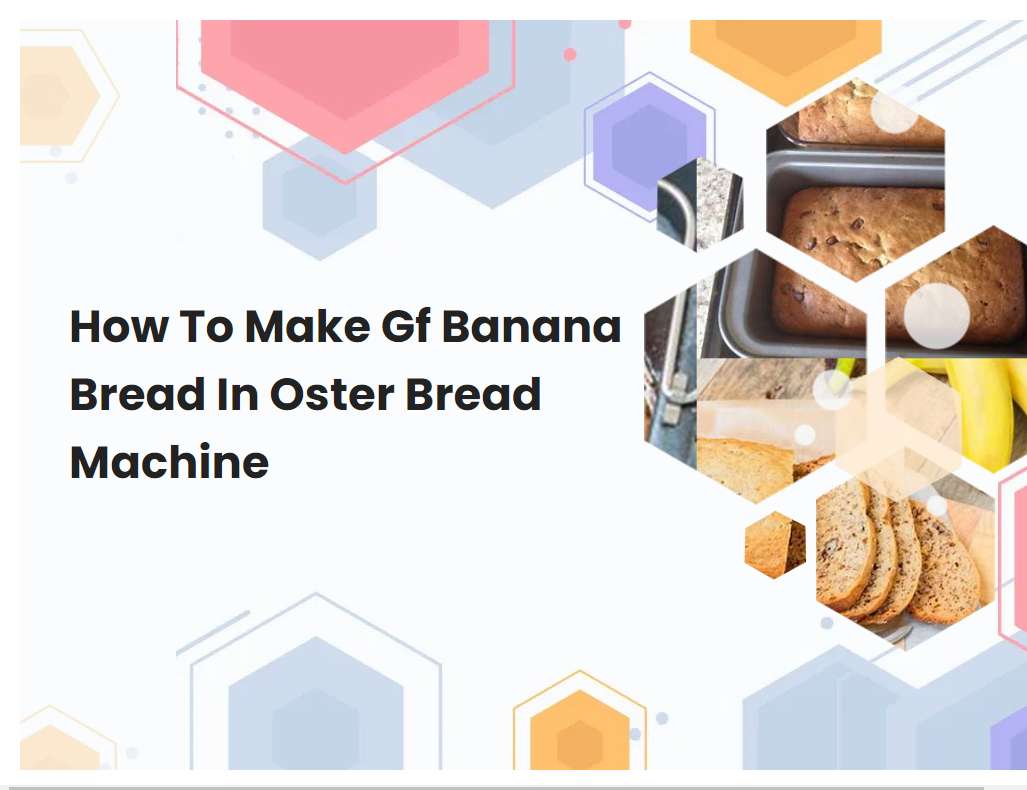 How To Make Gf Banana Bread In Oster Bread Machine