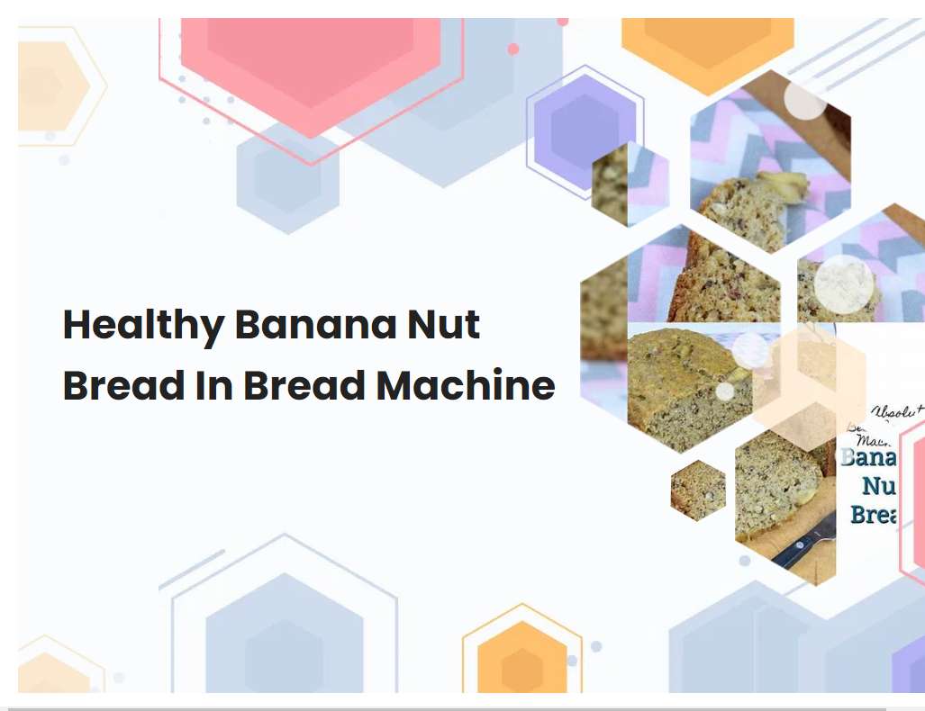Healthy Banana Nut Bread In Bread Machine