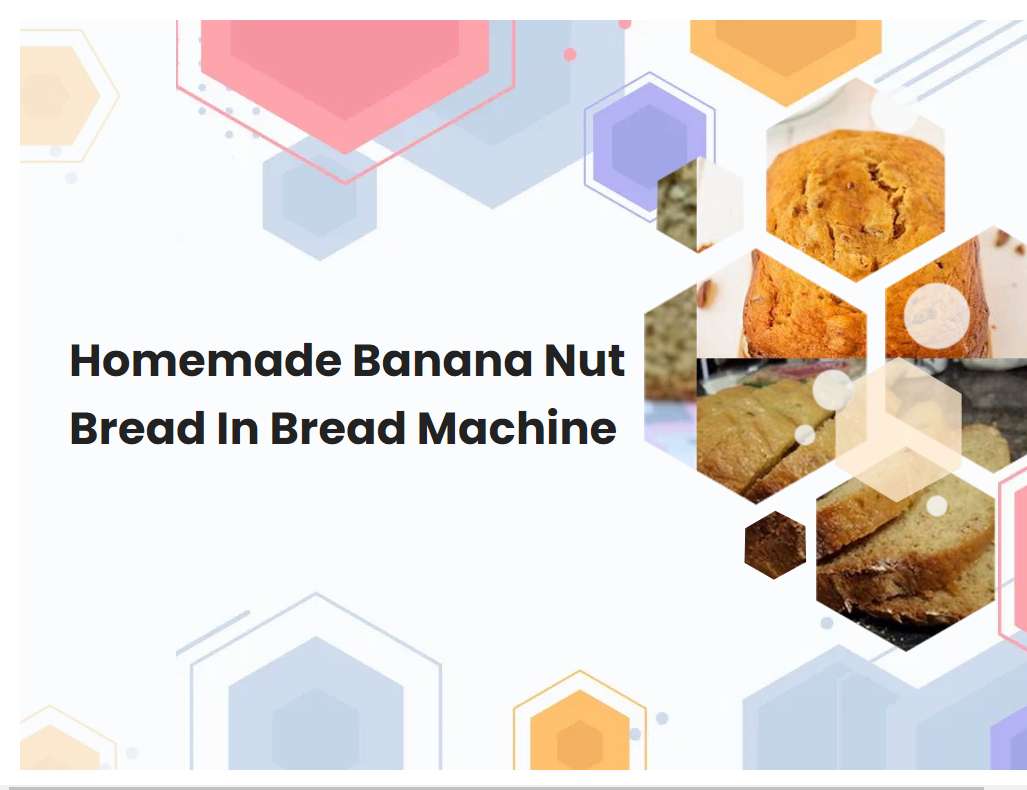 Homemade Banana Nut Bread In Bread Machine