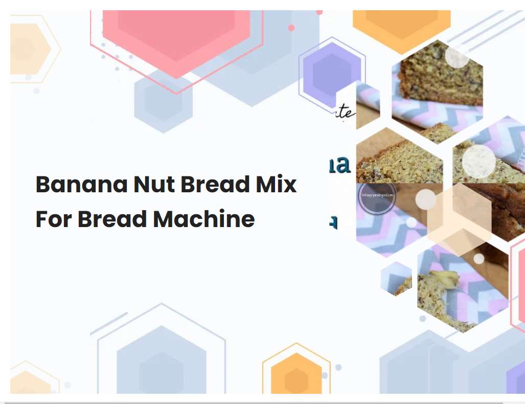 Banana Nut Bread Mix For Bread Machine