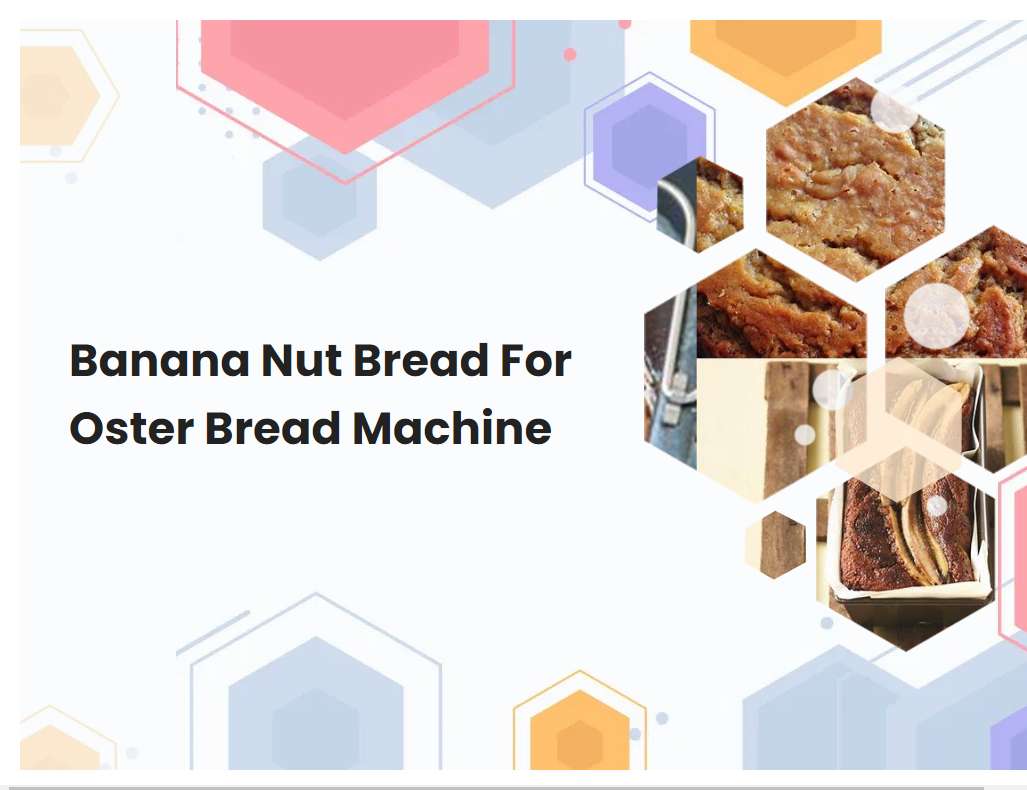 Banana Nut Bread For Oster Bread Machine