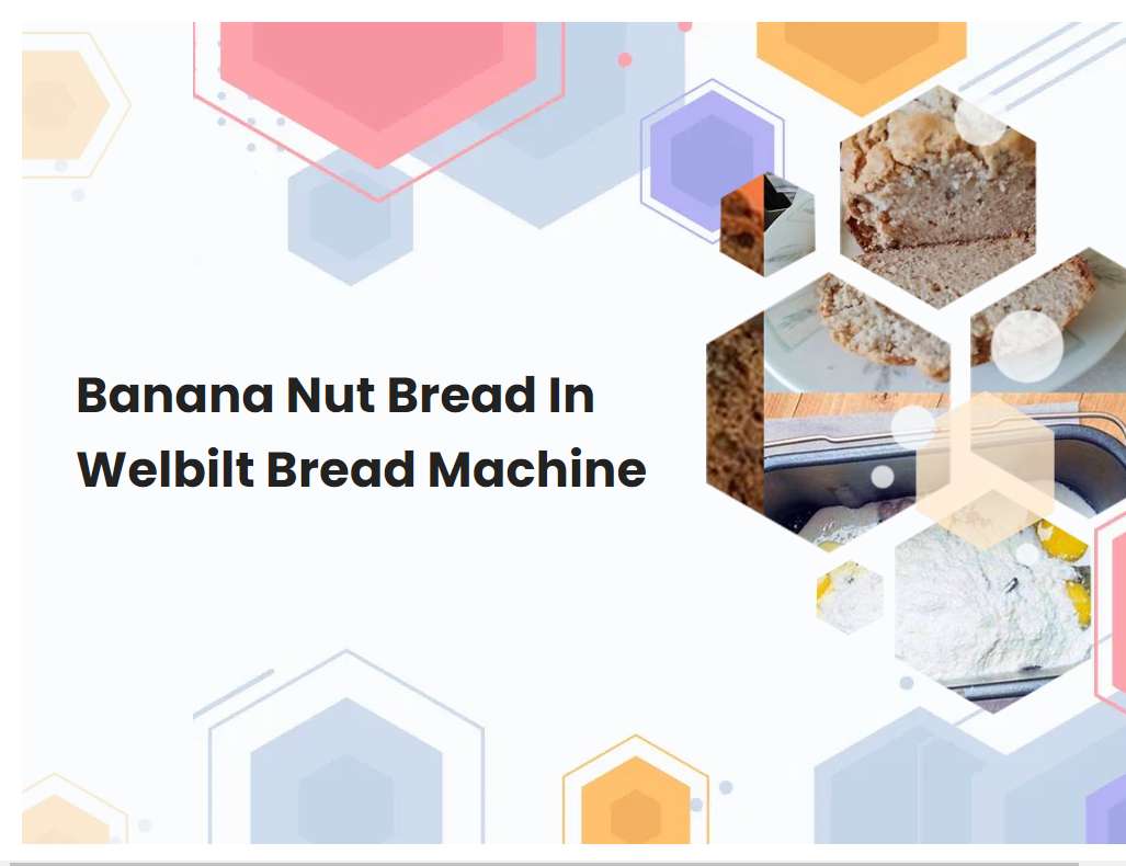 Banana Nut Bread In Welbilt Bread Machine