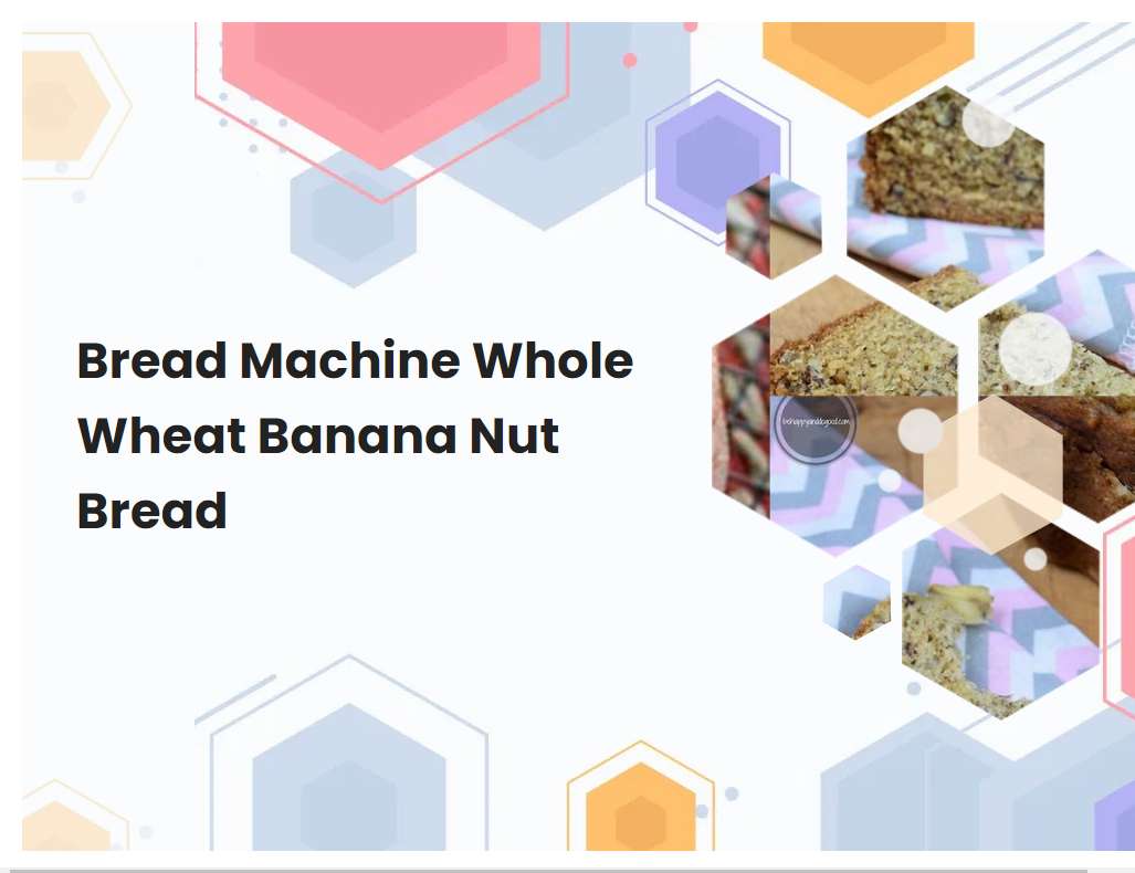 Bread Machine Whole Wheat Banana Nut Bread