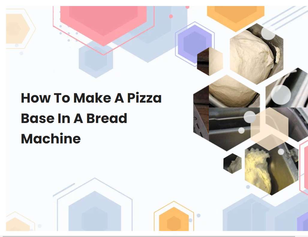 How To Make A Pizza Base In A Bread Machine