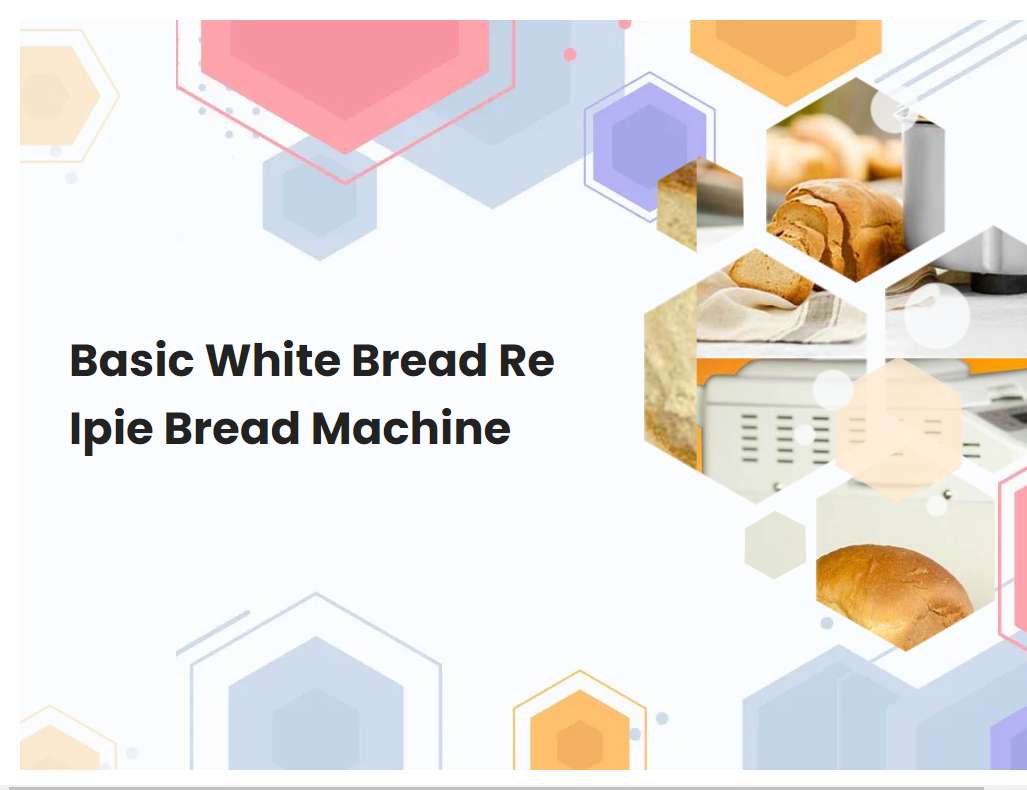 Basic White Bread Re Ipie Bread Machine