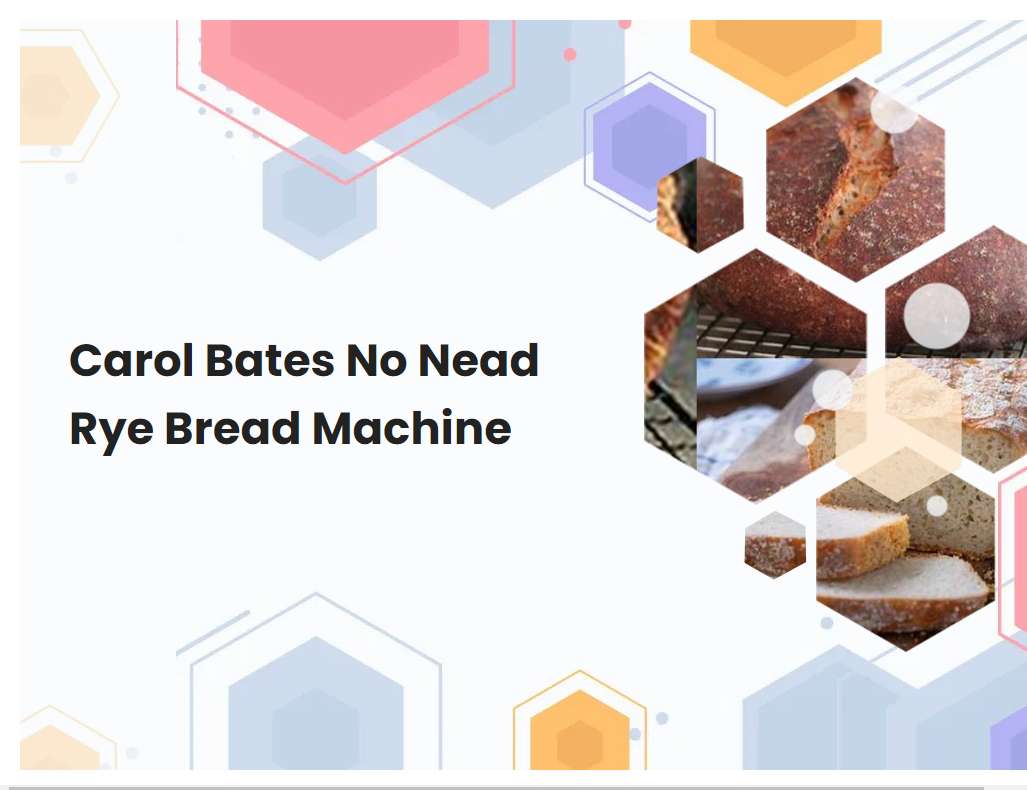 Carol Bates No Nead Rye Bread Machine