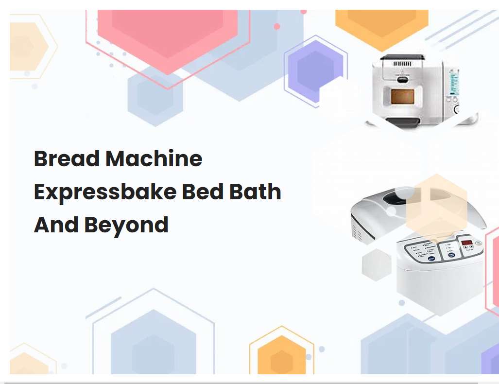 Bread Machine Expressbake Bed Bath And Beyond