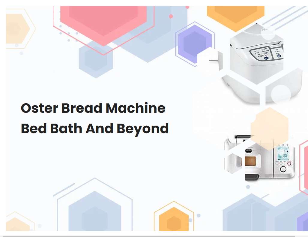 Oster Bread Machine Bed Bath And Beyond